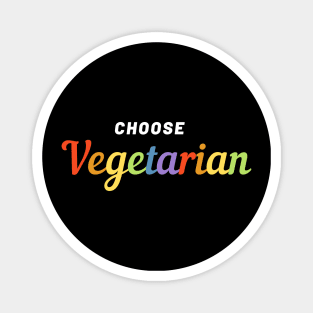 Choose Vegetarian Gift Idea Pride Rainbow Slogan Magnet